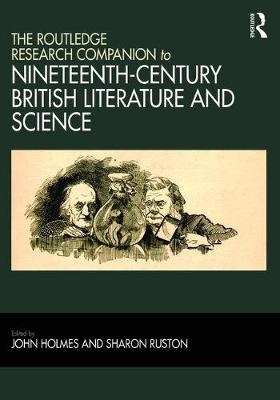 The Routledge Research Companion to Nineteenth-Century British Literature and Science - 