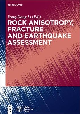 Rock Anisotropy, Fracture and Earthquake Assessment - 