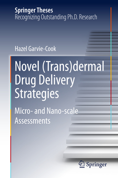 Novel (Trans)dermal Drug Delivery Strategies - Garvie-Cook Hazel