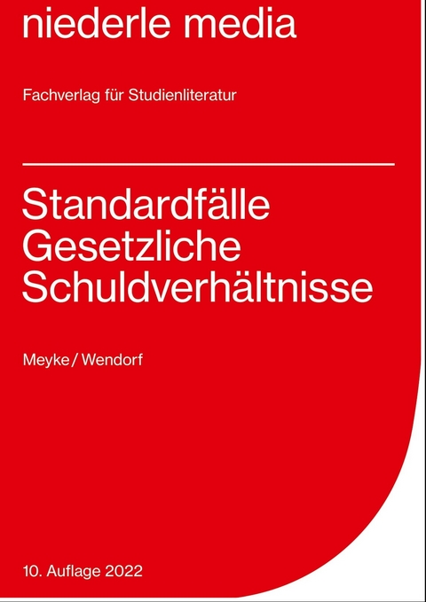 Standardfälle Gesetzliche Schuldverhältnisse - 2022 - Philip Meyke, Jan Wendorf