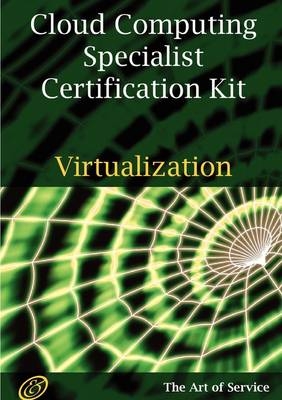 Cloud Computing Virtualization Specialist Complete Certification Kit - Study Guide Book and Online Course - Ivanka Menken, Gerard Blokdijk