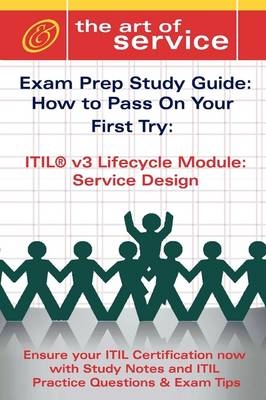 Itil V3 Service Lifecycle Service Design (SD) Certification Exam Preparation Course in a Book for Passing the Itil V3 Service Lifecycle Service Design (SD) Exam - The How to Pass on Your First Try Certification Study Guide - Ivanka Menken, Gerard Blokdijk