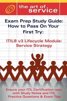 Itil V3 Service Lifecycle Service Strategy (SS) Certification Exam Preparation Course in a Book for Passing the Itil V3 Service Lifecycle Service Strategy (SS) Exam - The How to Pass on Your First Try Certification Study Guide - Ivanka Menken, Gerard Blokdijk