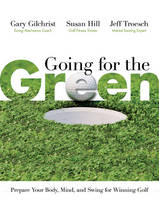 Going for the Green - Gary Gilchrist, Susan Hill, Jeff Troesch