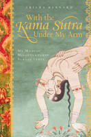 With the Kama Sutra Under My Arm - Trisha Bernard