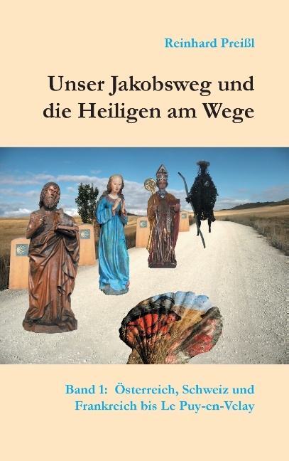 Unser Jakobsweg und die Heiligen am Wege - Band 1