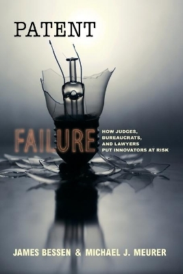 Patent Failure - James Bessen, Michael J. Meurer