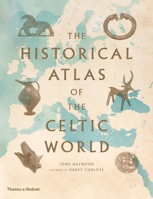 The Historical Atlas of the Celtic World - John Haywood