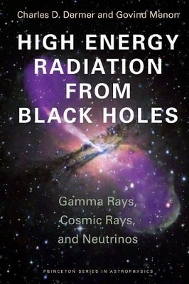 High Energy Radiation from Black Holes - Charles D. Dermer, Govind Menon