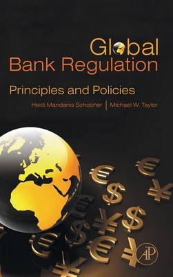 Global Bank Regulation - Heidi Mandanis Schooner, Michael W. Taylor