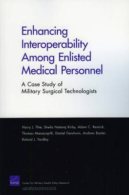 Enhancing Interoperability Among Enlisted Medical Personnel - Harry J Thie, Sheila Nataraj Kirby, Adam C Rresnick, Thomas Manacapilli, Daniel Gershwin