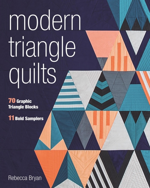 Modern Triangle Quilts -  Rebecca Bryan