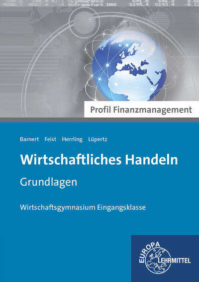 Wirtschaftliches Handeln Grundlagen - Profil Finanzmanagement - Thomas Barnert, Theo Feist, Erich Herrling, Viktor Lüpertz