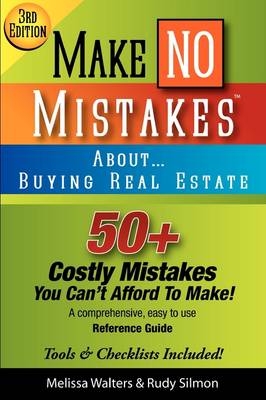 Make No Mistakes About... Buying Real Estate (3rd Edition) - Melissa Walters, Rudy Silmon