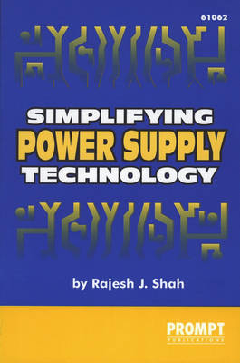 Simplifying Power Supply Technology - Rajesh J Shah