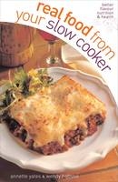 Real Food from Your Slow Cooker - Annette Yates, Wendy Hobson