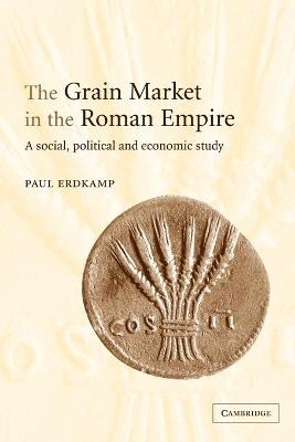 The Grain Market in the Roman Empire - Paul Erdkamp