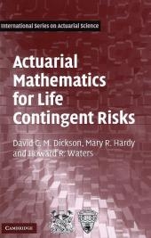 Actuarial Mathematics for Life Contingent Risks - David C. M. Dickson, Mary R. Hardy, Howard R. Waters