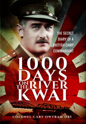 1000 Days on the River Kwai -  Cary Owtram