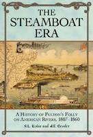 The Steamboat Era - S.L. Kotar, J.E. Gessler