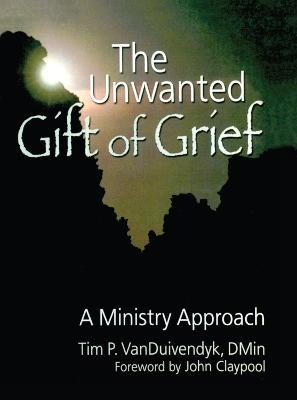 The Unwanted Gift of Grief - Tim P Van Duivendyk