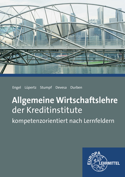 Allgemeine Wirtschaftslehre der Kreditinstitute - Michael Devesa, Petra Durben, Günter Engel, Viktor Lüpertz, Björn Stumpf