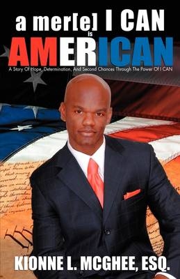 A mer[e] I CAN is AMERICAN - Kionne L McGhee