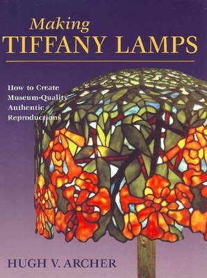 Making Tiffany Lamps - Hugh Archer