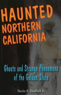 Haunted Northern California - Charles A. Stansfield