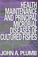 Health Maintenance and Principal Microbial Diseases of Cultured Fishes - John A. Plumb