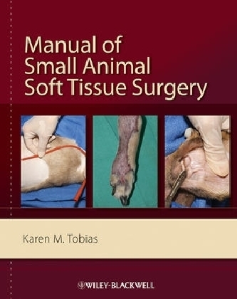 Manual of Small Animal Soft Tissue Surgery - Karen M. Tobias