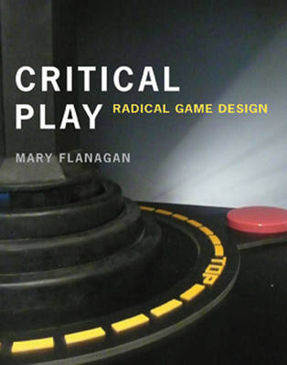 Critical Play - Mary Flanagan