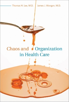 Chaos and Organization in Health Care - Thomas H. Lee, James J. Mongan