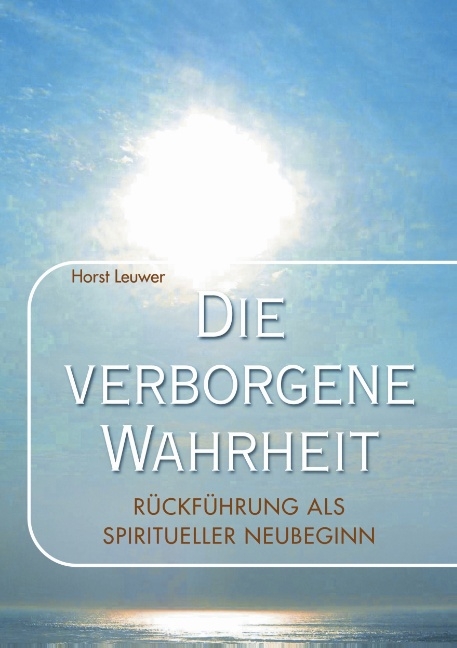 Die verborgene Wahrheit - Horst Leuwer