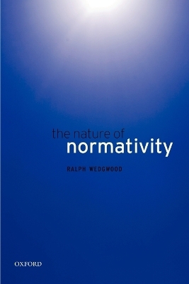 The Nature of Normativity - Ralph Wedgwood