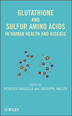 Glutathione and Sulfur Amino Acids in Human Health and Disease - Roberta Masella, Giuseppe Mazza