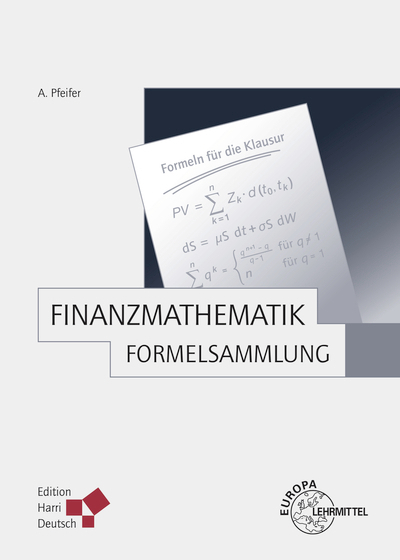 Finanzmathematik - Formelsammlung - Andreas Pfeifer