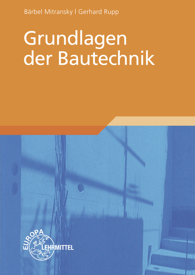 Grundlagen der Bautechnik - Gerhard Rupp, Bärbel Mitransky