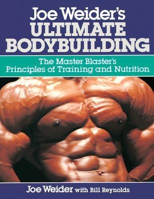 Joe Weider's Ultimate Bodybuilding - Joe Weider, Bill Reynolds