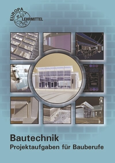 Bautechnik - Projektaufgaben für Bauberufe - Helmuth Waibel, Martin Traub, Volker Kuhn, Joachim Lillich, Falk Ballay, Doreen Lindau