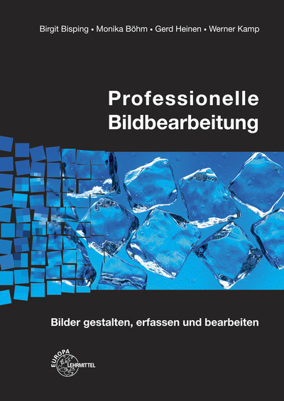 Professionelle Bildbearbeitung - Birgit Bisping, Monika Böhm, Gerd Heinen, Werner Kamp