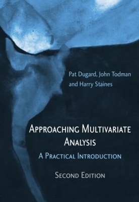 Approaching Multivariate Analysis, 2nd Edition - Pat Dugard, John Todman, Harry Staines