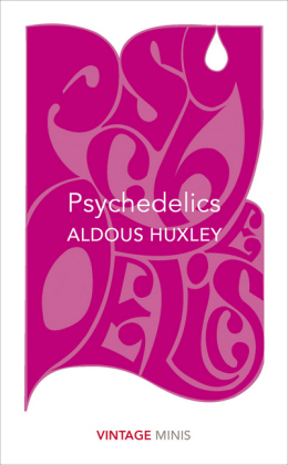 Psychedelics -  Aldous Huxley