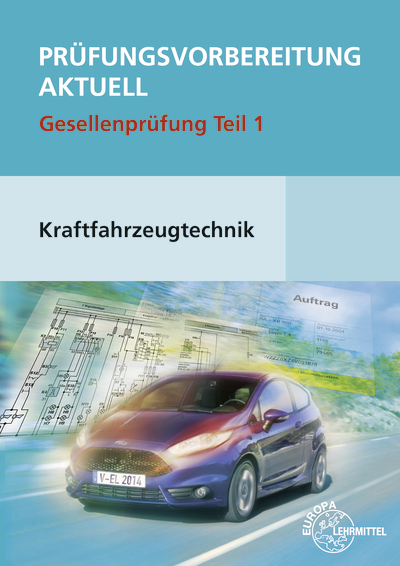 Prüfungsvorbereitung aktuell Kraftfahrzeugtechnik Teil 1 + Lösungen - Uwe Heider, Rolf Gscheidle, Wolfgang Keil, Richard Fischer, Bernd Schlögl, Alois Wimmer, Günter Wormer, Berthold Hohmann, Tobias Gscheidle