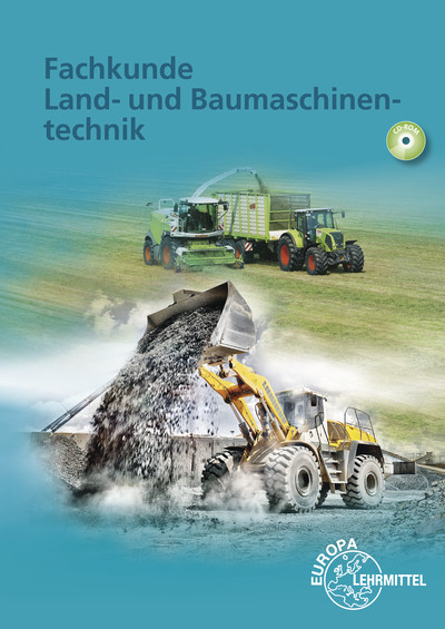 Fachkunde Land- und Baumaschinentechnik - Andreas Fehr, Richard Fischer, Stefan Fleischlin, Joachim Friese-Tapmeyer, Richard Friske, Herbert Ganzmann, Tobias Gscheidle, Rolf Gscheidle, Uwe Heider, Berthold Hohmann, Georg Huber, Achim van Huet, Wolfgang Keil, Rainer Lohuis, Jochen Mann, Malte Petersen, Bernd Schlögl, Alois Wimmer