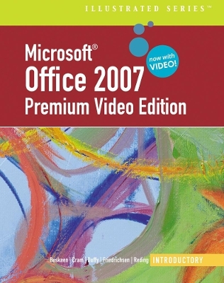 Microsoft® Office 2007 Illustrated - Carol Cram, Jennifer Duffy, Lisa Friedrichsen, Elizabeth Reding, David Beskeen