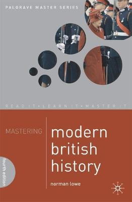 Mastering Modern British History - Norman Lowe