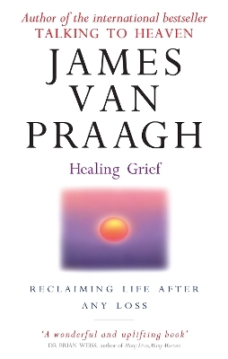 Healing Grief - James Van Praagh