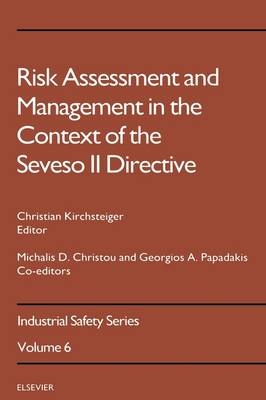 Risk Assessment and Management in the Context of the Seveso II Directive - Michalis D Christou, Georgios A Papadakis