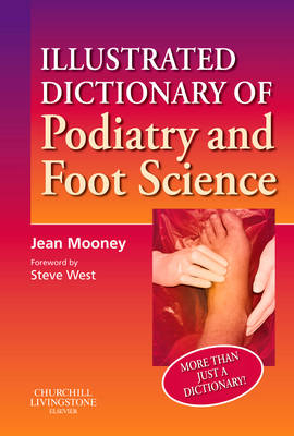 Illustrated Dictionary of Podiatry and Foot Science - Jean Mooney